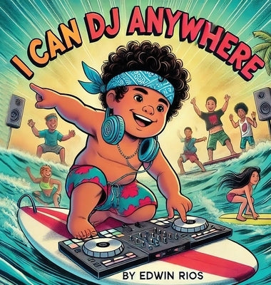 I Can DJ Anywhere by Rios, Edwin