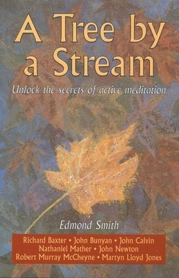 A Tree by a Stream: Unlock the Secrets of Active Meditation by Smith, Edmond
