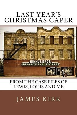 Last Year's Christmas Caper by Kirk, James
