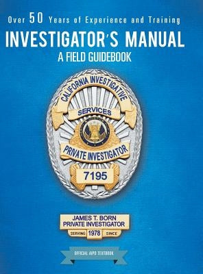 Investigator's Manual: A Field Guidebook by Born, James T.