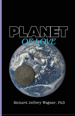 Planet of Love by Wagner, Richard Jeffery