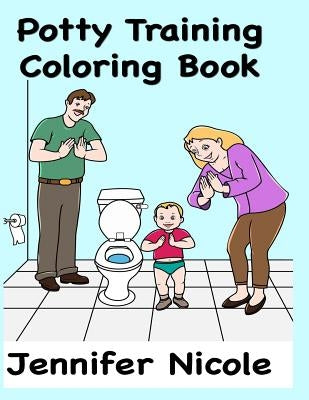 Potty Training Coloring Book by Nicole, Jennifer