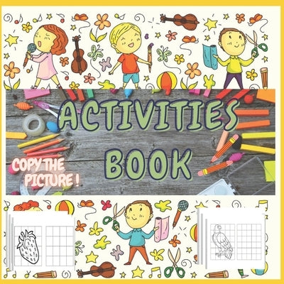 Activities Book: Copy the Picture, earn How to Draw and coloring Cute Animals and fruits Step-by-Step with Simple Shapes with Easy Draw by Work, Paper
