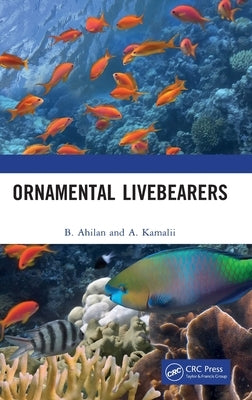 Ornamental Livebearers by Ahilan, B.