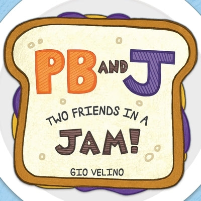 PB and J: Two Friends in a Jam! by Velino, Gio