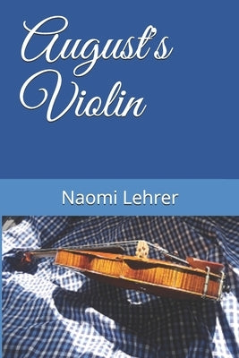 August's Violin by Lehrer, Naomi