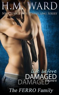 Life Before Damaged, Vol. 6 (The Ferro Family) by Ward, H. M.
