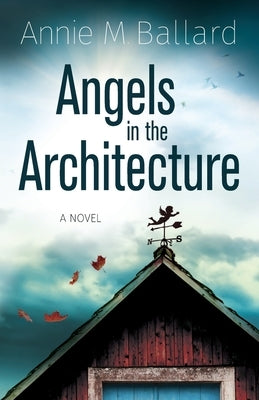 Angels in the Architecture by Ballard, Annie M.