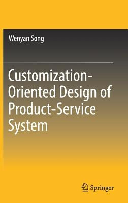 Customization-Oriented Design of Product-Service System by Song, Wenyan