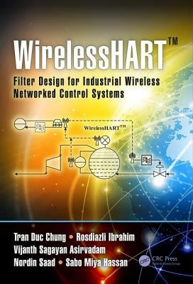 Wirelesshart(tm): Filter Design for Industrial Wireless Networked Control Systems by Chung, Tran Duc