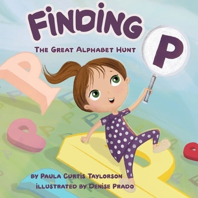 Finding P: The Great Alphabet Hunt by Curtis -. Taylorson, Paula