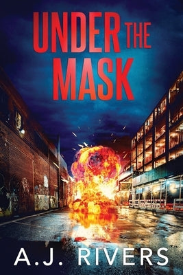 Under the Mask by Rivers, A. J.