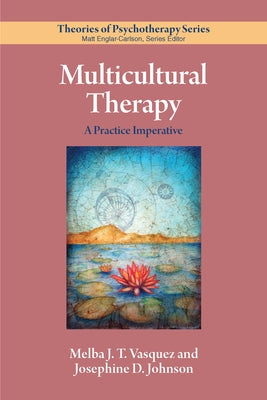 Multicultural Therapy: A Practice Imperative by Vasquez, Melba J. T.