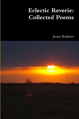 Eclectic Reverie: Collected Poems by Kuderer, Jenny