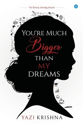 You're much bigger than my dreams by Kuchibhotla, Mohana Sri Krishna Yazi