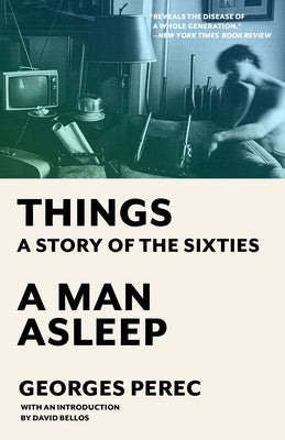 Things: A Story of the Sixties and a Man Asleep by Perec, Georges
