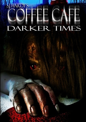 Coffee Cafe Darker Times by Hardy, S. J.