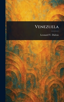 Venezuela by Dalton, Leonard V. (Leonard Victor)