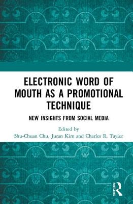 Electronic Word of Mouth as a Promotional Technique: New Insights from Social Media by Chu, Shu-Chuan