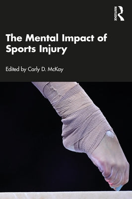 The Mental Impact of Sports Injury by McKay, Carly