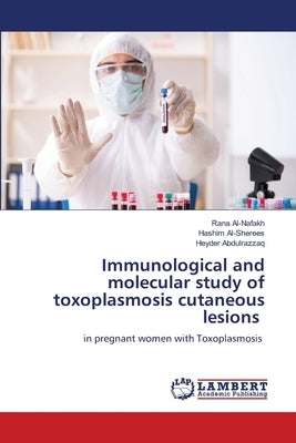 Immunological and molecular study of toxoplasmosis cutaneous lesions by Al-Nafakh, Rana