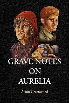 Grave Notes on Aurelia by Greenwood, Afton