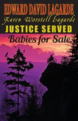 Justice Served: Babies for Sale by Lagarde, Edward David