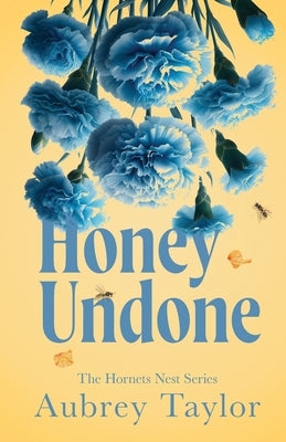 Honey Undone by Taylor, Aubrey