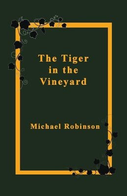 The Tiger in the Vineyard by Robinson, Michael