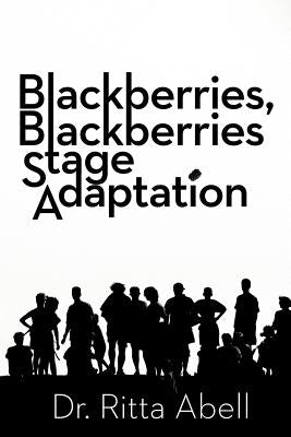 Blackberries, Blackberries Stage Adaptation by Abell, Ritta