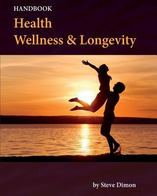 Health, Wellness & Longevity by Dimon, Steve