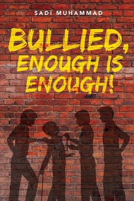 Bullied, enough is enough! by Muhammad, Sadi