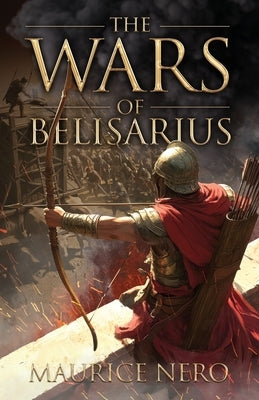 The Wars of Belisarius by Nero, Maurice
