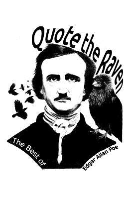 Quote the Raven: The Best of Edgar Allan Poe by Poe, Edgar Allan