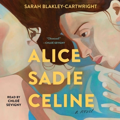 Alice Sadie Celine by Blakley-Cartwright, Sarah