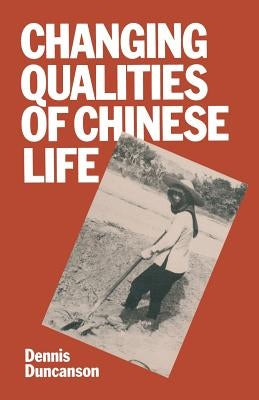 Changing Qualities of Chinese Life by Duncanson, Dennis J.