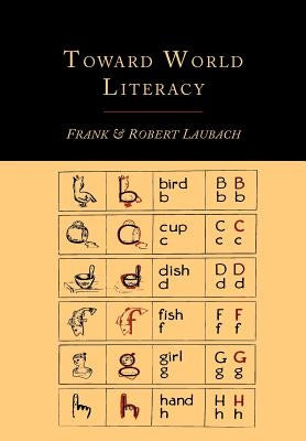 Toward World Literacy: The Each One Teach One Way by Laubach, Frank