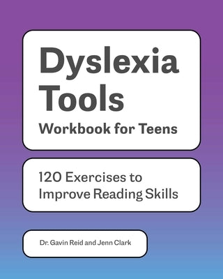 Dyslexia Tools Workbook for Teens: 120 Exercises to Improve Reading Skills by Clark, Jenn
