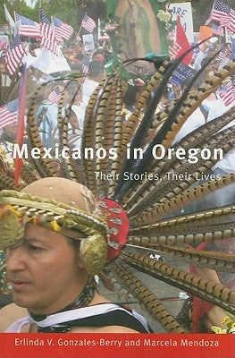 Mexicanos in Oregon: Their Stories, Their Lives by Gonzales-Berry, Erlinda