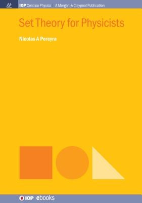 Set Theory for Physicists by Pereyra, Nicolas a.