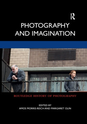 Photography and Imagination by Morris-Reich, Amos