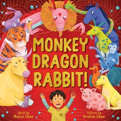 Monkey Dragon Rabbit!: A Wild Lunar New Year Stampede by Chan, Meilin