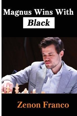 Magnus Wins With Black by Franco, Zenon