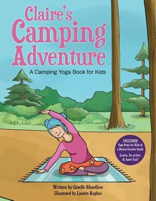 Claire's Camping Adventure: A Camping Yoga Book for Kids by Hughes, Lauren