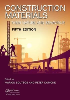 Construction Materials: Their Nature and Behaviour, Fifth Edition by Soutsos, Marios