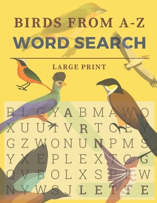 Birds From A-Z Word Search: Word Search Puzzles For Bird Lovers by Tustison, Clint