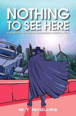 Nothing To See Here by McGuire, M. T.