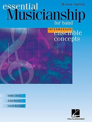 Essential Musicianship for Band - Ensemble Concepts: Intermediate Level - BB Bass Clarinet by Green, Eddie