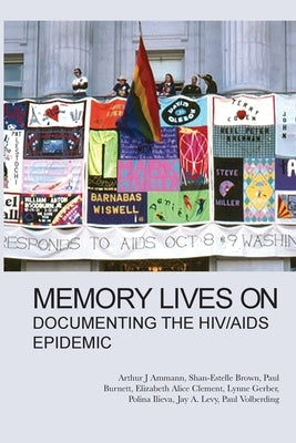Memory Lives On: Documenting the HIV/AIDS Epidemic by Ilieva, Polina