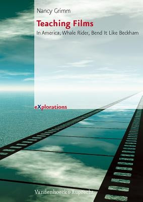 Teaching Films: In America, Whale Rider, Bend It Like Beckham. Worksheets with Instructions & Answer Keys by Grimm, Nancy